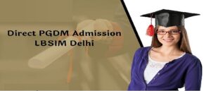 LBSIM Delhi MBA Program Direct Admission